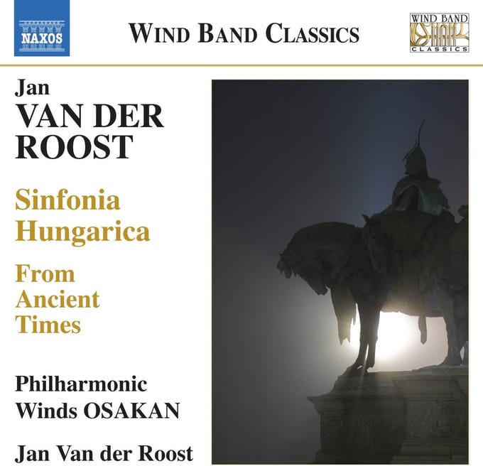 Philharmonic Winds Osakan, Jan Van Der Roost - Van Der Roost: From Ancient Times | Sinfonia Hungarica (CD)