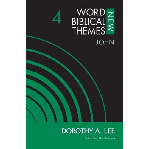 John, Volume 4 - New Word Biblical Themes: New Testament - Dorothy A. Lee
