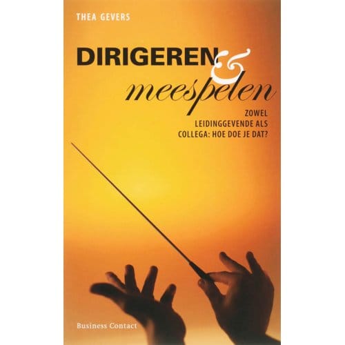 Dirigeren En Meespelen - Thea Gevers