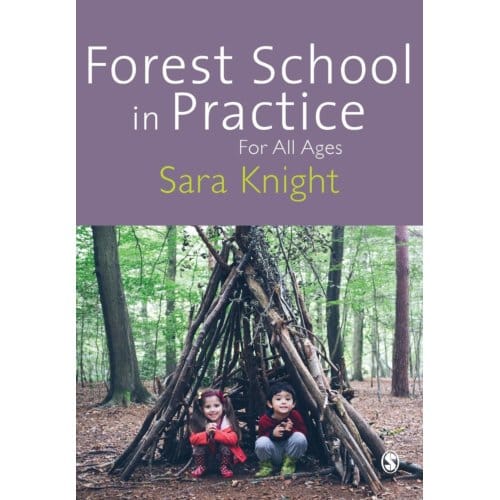 Forest School In Practice - Knight, Sara
