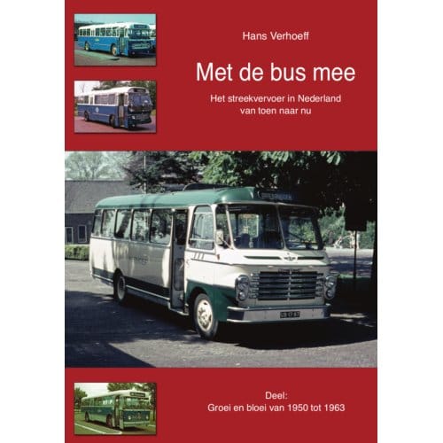 Groei En Bloei Van 1950 Tot 1963 - Met De Bus Mee - H Verhoeff