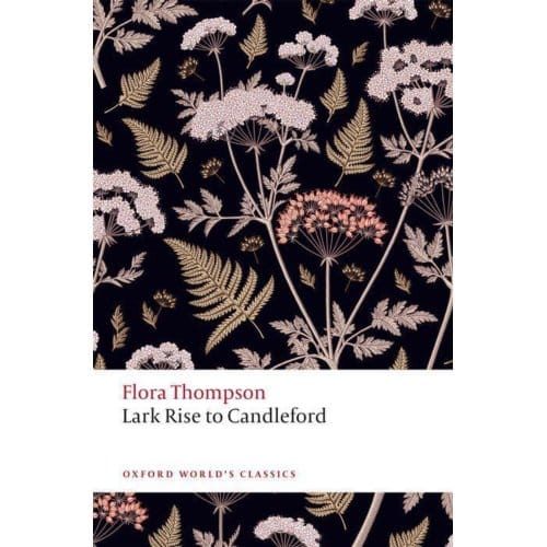 Lark Rise To Candleford - Oxford World's Classics - Flora Thompson