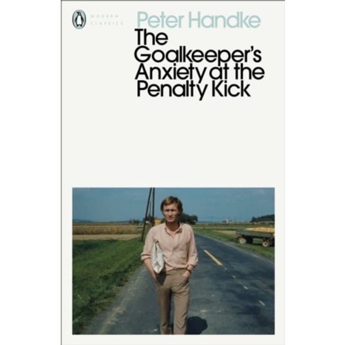 The Goalkeeper's Anxiety At The Penalty Kick - Penguin Modern Classics - Peter Handke