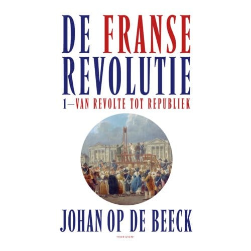 De Franse Revolutie I - Johan Op de Beeck