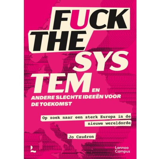 Fuck The System, En Andere Slechte Ideeën Voor De Toekomst - Jo Caudron