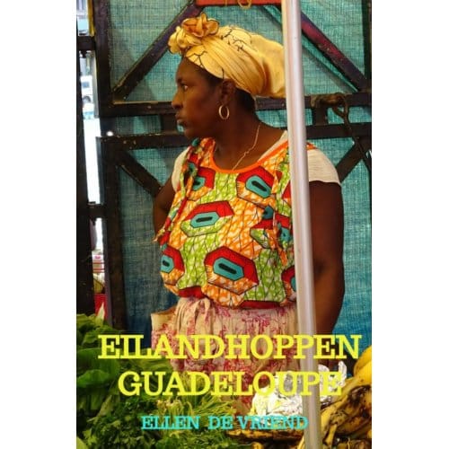 Eilandhoppen Guadeloupe - Ellen de Vriend