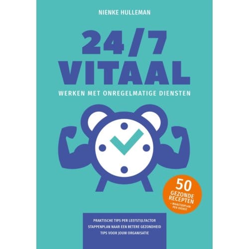 24/7 Vitaal Werken Met Onregelmatige Diensten - Nienke Hulleman