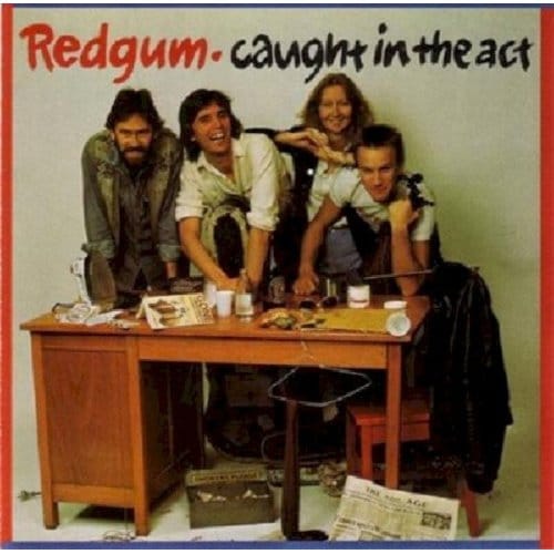 Caught In The Act - Redgum