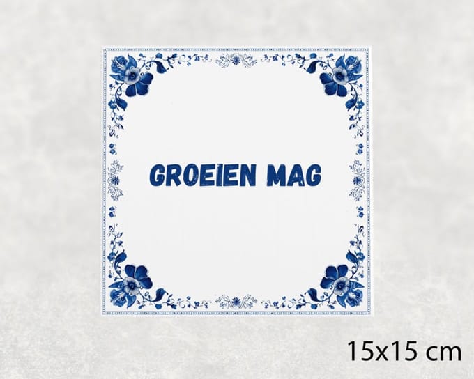 Spreuk tegel 15x15 cm Groeien mag