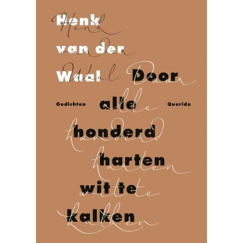Door Alle Honderd Harten Wit Te Kalken - Henk van der Waal