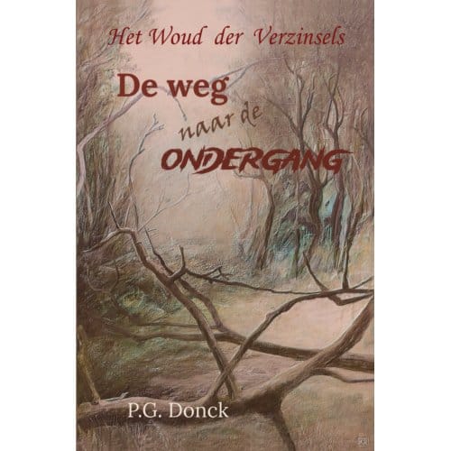 De Weg Naar De Ondergang - Het Woud Der Verzinsels - P.G. Donck
