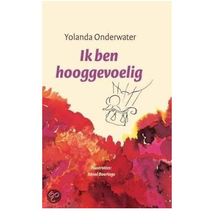Ja, Ik Ben Hooggevoelig - Yolanda Onderwater