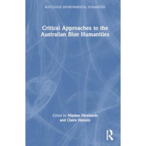 Critical Approaches To The Australian Blue Humanities - Routledge Environmental Humanities