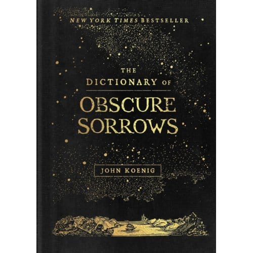 The Dictionary Of Obscure Sorrows - John Koenig