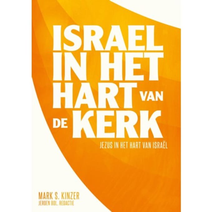 Israël In Het Hart Van De Kerk - Mark S. Kinzer