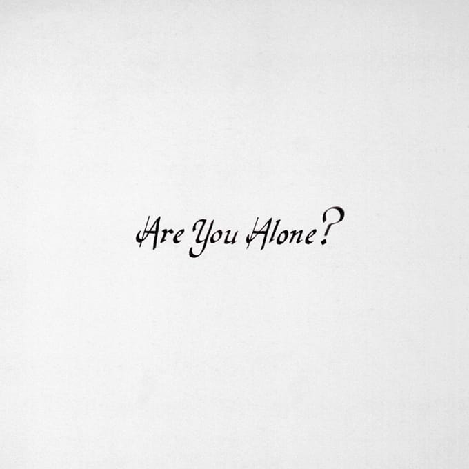 Are You Alone? - Majical Cloudz