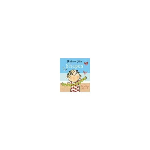Charlie And Lola: Shapes - Lauren Child