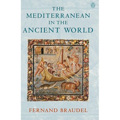 The Mediterranean In The Ancient World - Fernand Braudel