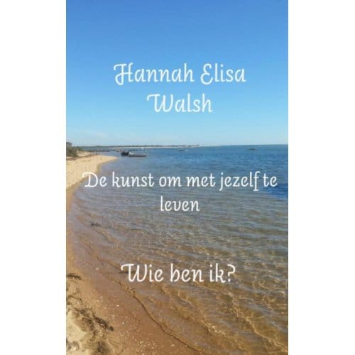 De Kunst Om Met Jezelf Te Leven - Hannah Elisa Walsh