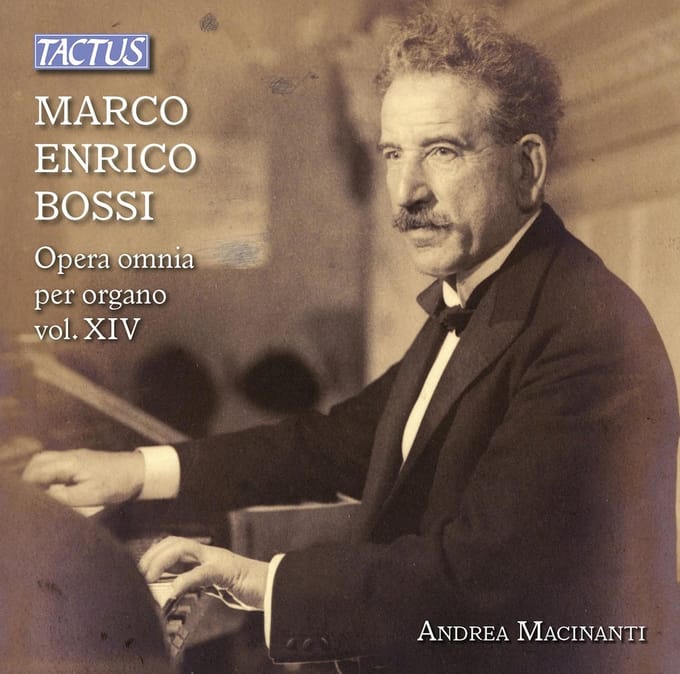 Andrea Macinanti - Bossi: Opera Omnia Per Organo Vol. XIV (CD)