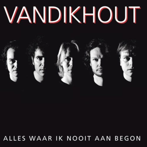 Alles Waar Ik Nooit Aan Begon - Van Dik Hout