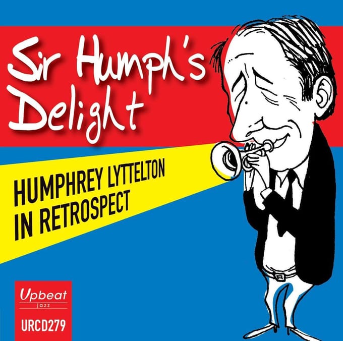 Sir Humphs Delight - Humphrey Lyttelton In Retrospect
