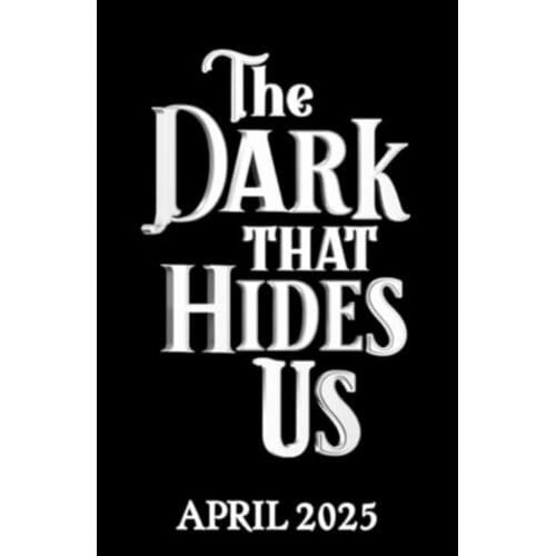 The Dark That Hides Us - Descent Into Darkness - Andy Darcy Theo