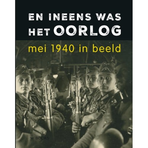 En Ineens Was Het Oorlog - Erwin van Loo