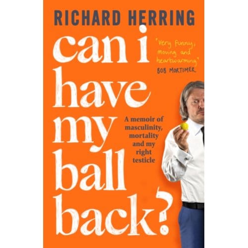 Can I Have My Ball Back? - Richard Herring