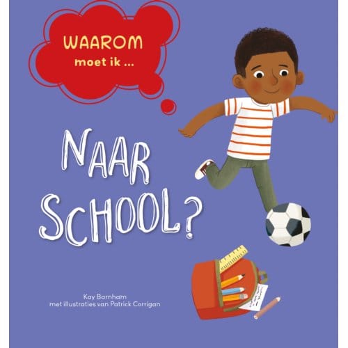 Naar School? - Waarom Moet Ik... - Kay Barnham