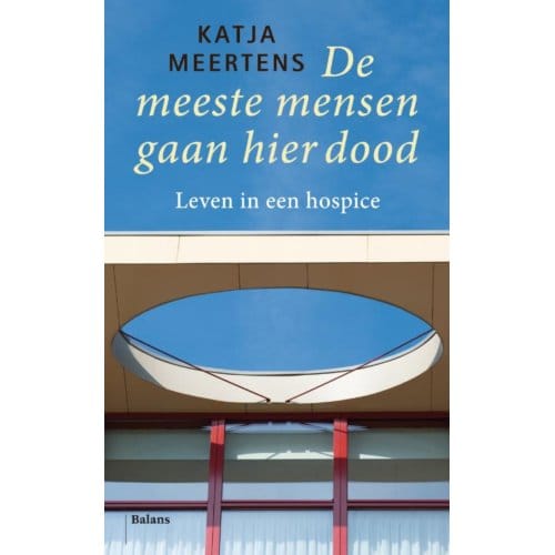De Meeste Mensen Gaan Hier Dood - Katja Meertens