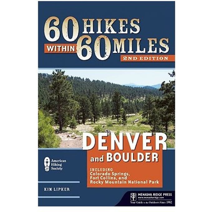60 Hikes Within 60 Miles: Denver And Boulder - Kim Lipker