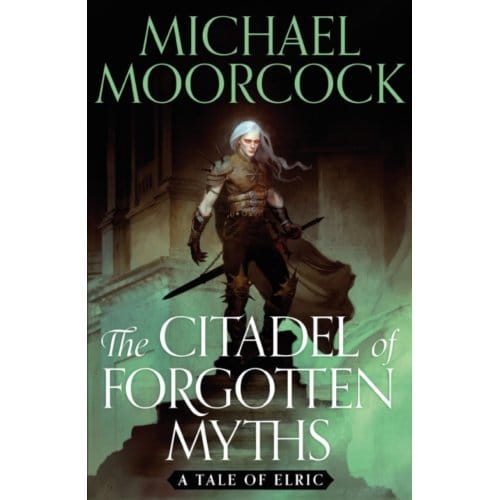 The Citadel Of Forgotten Myths - Michael Moorcock