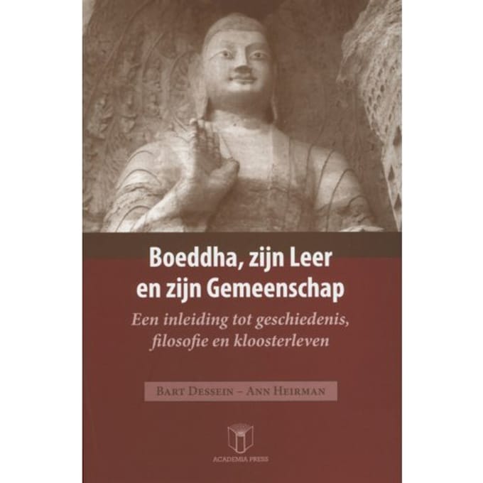 Boeddha, Zijn Leer En Zijn Gemeenschap - Bart Dessein