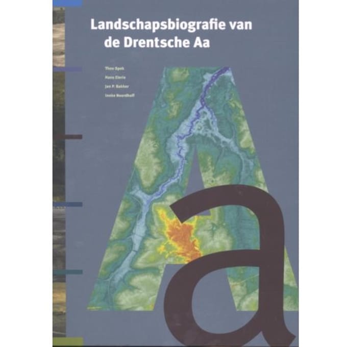 Landschapsbiografie Van De Drentsche Aa - T. Spek