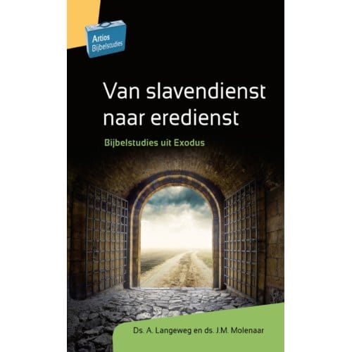 Van Slavendienst Naar Eredienst - Artios Bijbelstudies - A. Langeweg