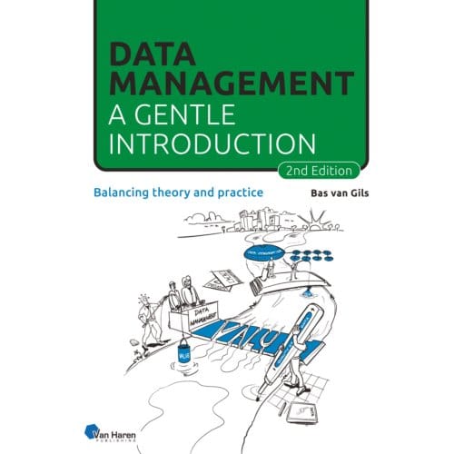 Data Management: A Gentle Introduction - Bas van Gils