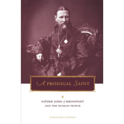 A Prodigal Saint - Penn State Series In Lived Religious Experience - Kizenko, Nadieszda (Assistant Pr