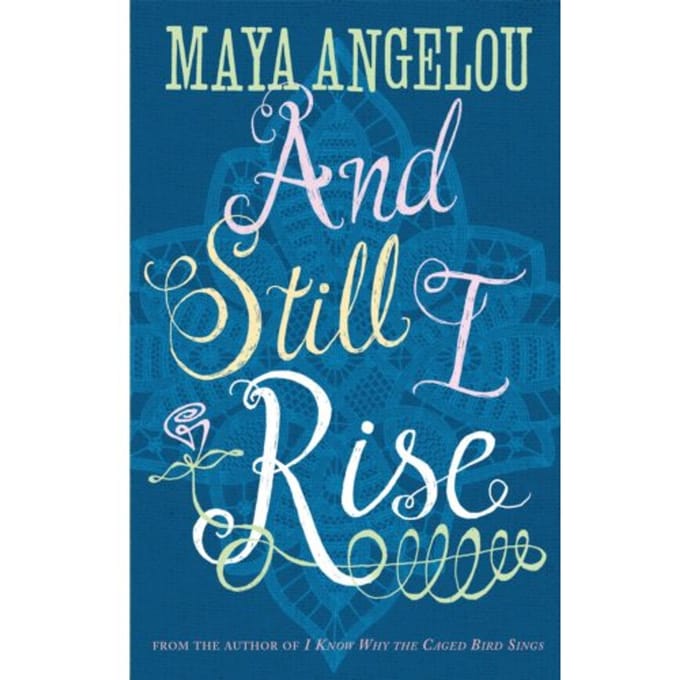 And Still I Rise - Dr Maya Angelou