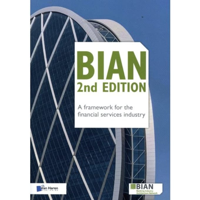 Bian - A Framework For The Financial Services Industry - BIAN Association