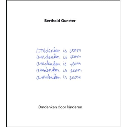 Omdenken Is Stom - Berthold Gunster