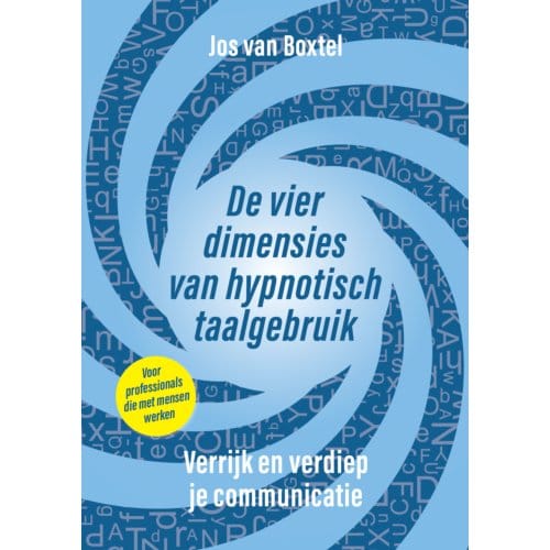 De Vier Dimensies Van Hypnotisch Taalgebruik - Jos van Boxtel