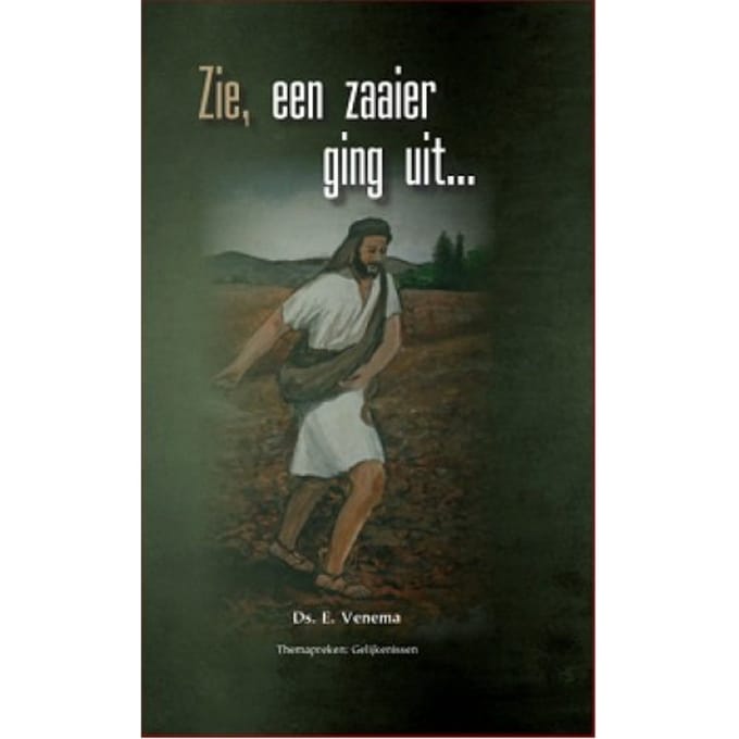 Zie, Een Zaaier Ging Uit ... - Themapreken - E. Venema