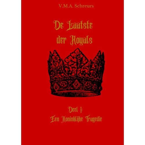 De Laatste Der Royals 1 - V.M.A. Schreurs