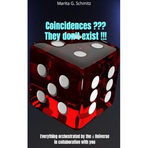 Coincidences ??? They Don't Exist !!! - Marita G. Schmitz
