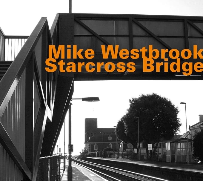 Mike Westbrook - Starcross Bridge (Solo Recording From December 2nd) (CD)