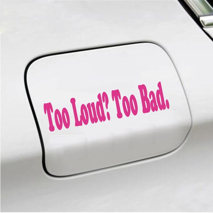 Bumpersticker - Too Loud Too Bad - 5 X 20 - Roze