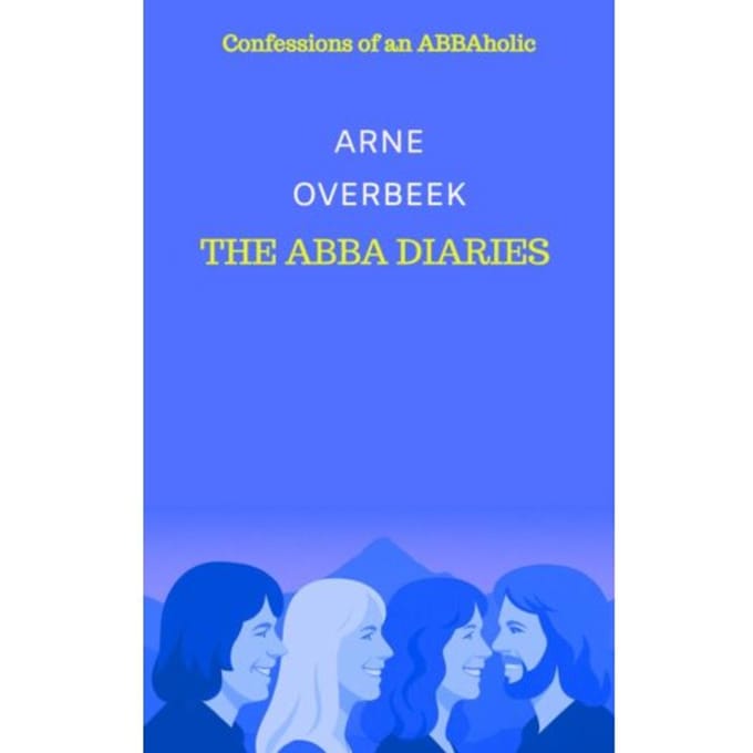 The Abba Diaries - Arne Overbeek