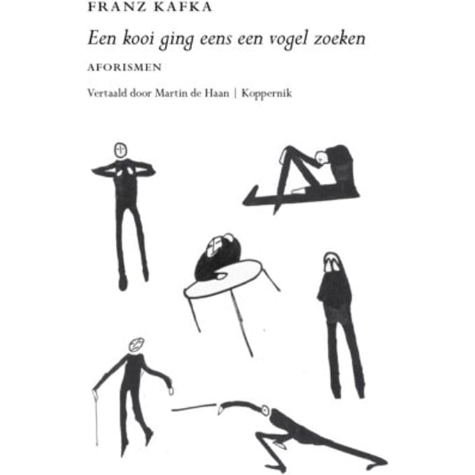 Een Kooi Ging Eens Een Vogel Zoeken - Franz Kafka