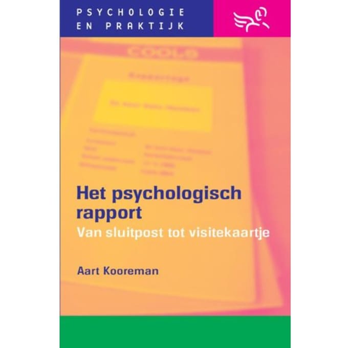 Het Psychologisch Rapport - Psychologie & Praktijk - A. Kooreman
